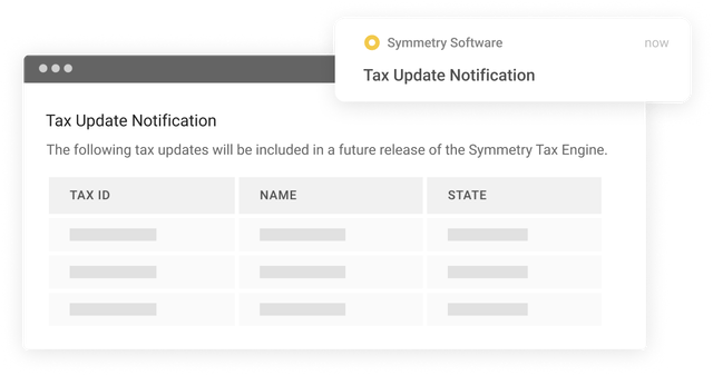 Stay up to date with tax changes by Tax Notification emails from Symmetry’s tax research team.